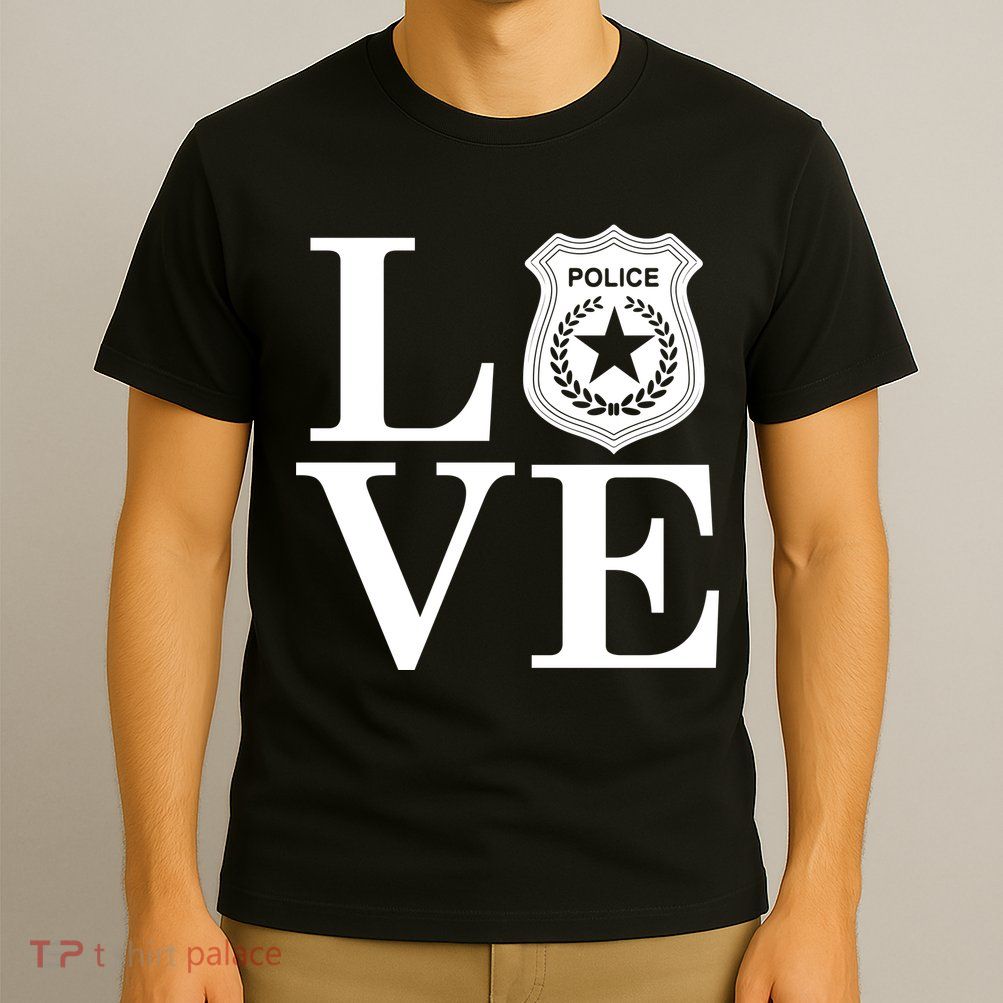 Love The Police T-Shirt