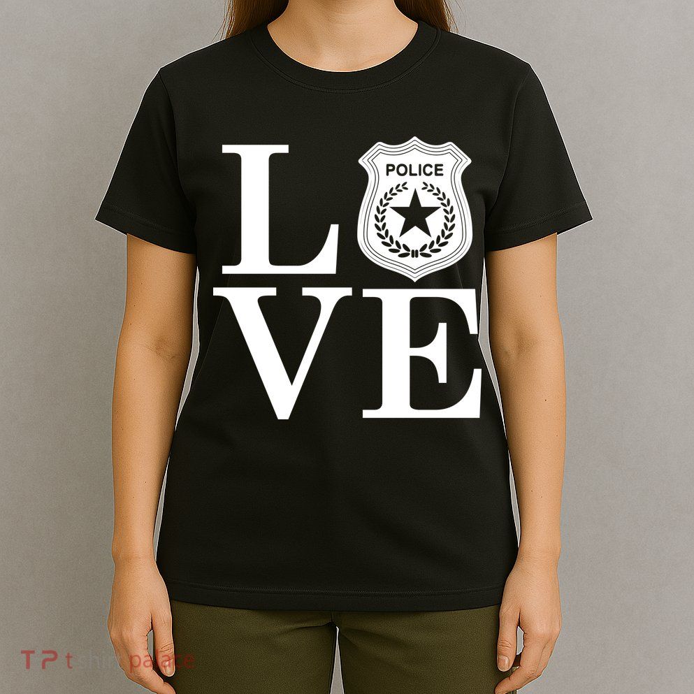 Love The Police T-Shirt