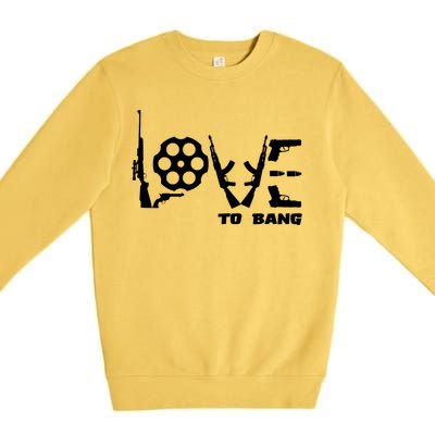 Love To Bang Funny Gun Bullets Premium Crewneck Sweatshirt