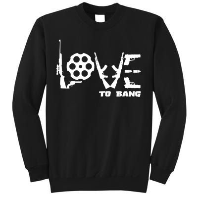 Love To Bang Funny Gun Bullets Sweatshirt