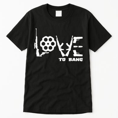 Love To Bang Funny Gun Bullets Tall T-Shirt