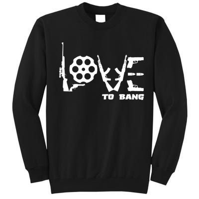 Love To Bang Funny Gun Bullets Tall Sweatshirt