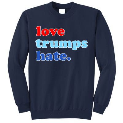 Love Trumps Hate. Anti-Trump Not My President Tall Sweatshirt