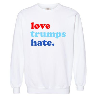 Love Trumps Hate. Anti-Trump Not My President Garment-Dyed Sweatshirt