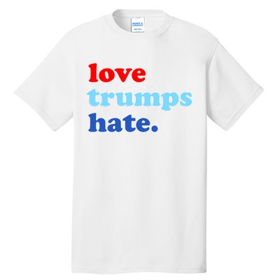 Love Trumps Hate. Anti-Trump Not My President Tall T-Shirt