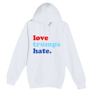 Love Trumps Hate. Anti-Trump Not My President Premium Pullover Hoodie