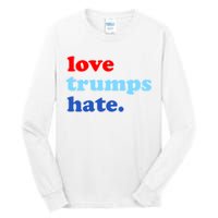 Love Trumps Hate. Anti-Trump Not My President Tall Long Sleeve T-Shirt