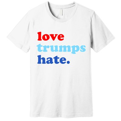 Love Trumps Hate. Anti-Trump Not My President Premium T-Shirt