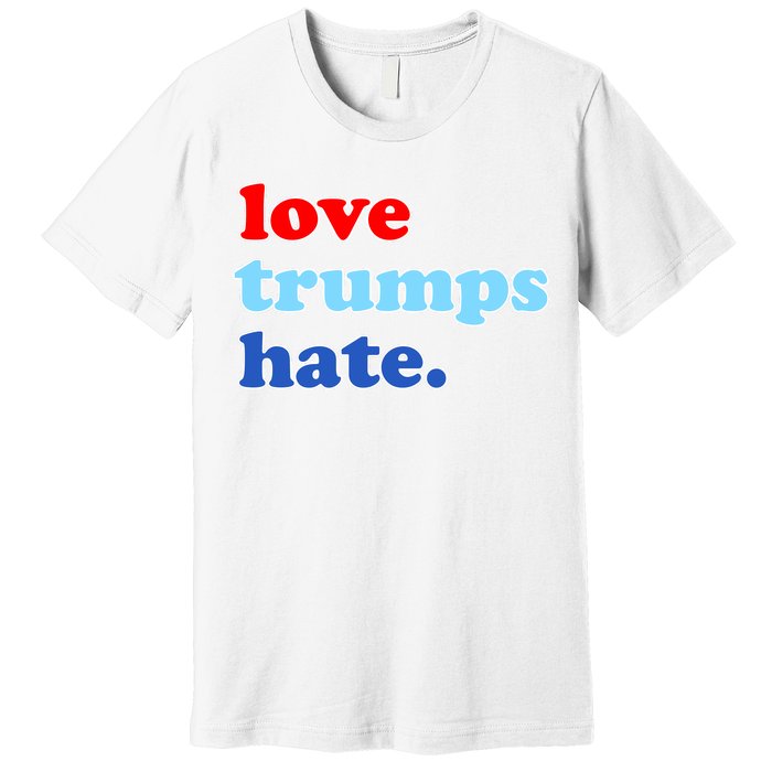 Love Trumps Hate. Anti-Trump Not My President Premium T-Shirt