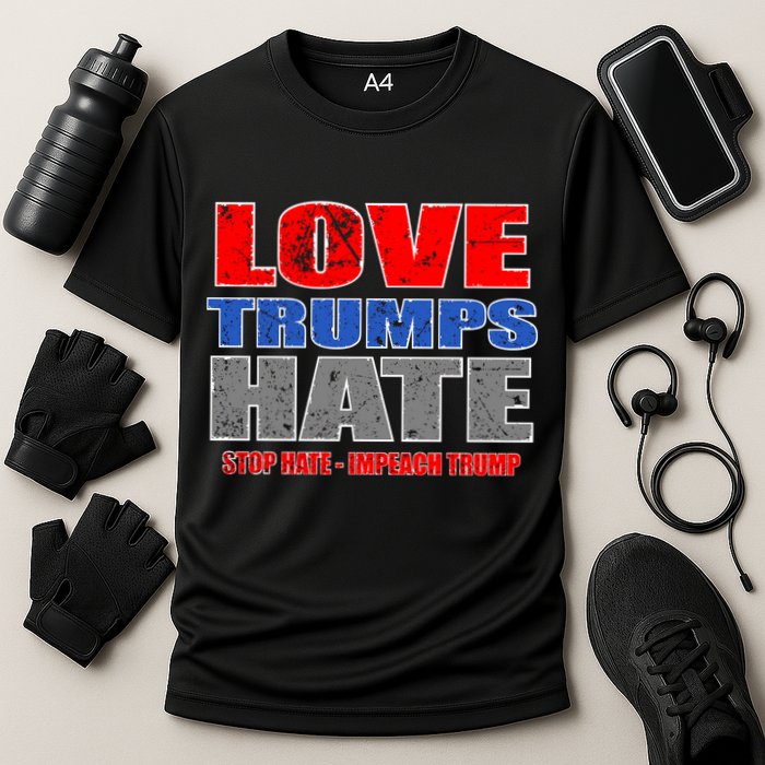 Love Trumps Hate Anti Trump Impeach Not My President Cooling Performance Crew T-Shirt