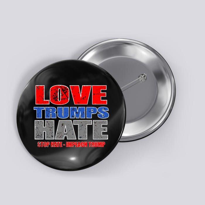 Love Trumps Hate Anti Trump Impeach Not My President Button