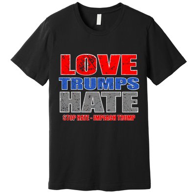 Love Trumps Hate Anti Trump Impeach Not My President Premium T-Shirt