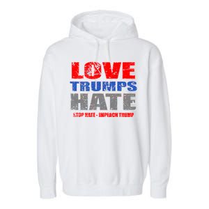 Love Trumps Hate Anti Trump Impeach Not My President Garment-Dyed Fleece Hoodie