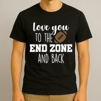 Love You To The End Zone And Back T-Shirt