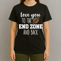 Love You To The End Zone And Back T-Shirt