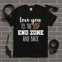 Love You To The End Zone And Back T-Shirt