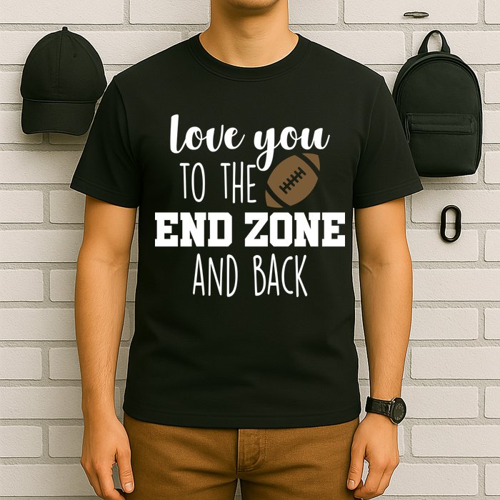 Love You To The End Zone And Back T-Shirt