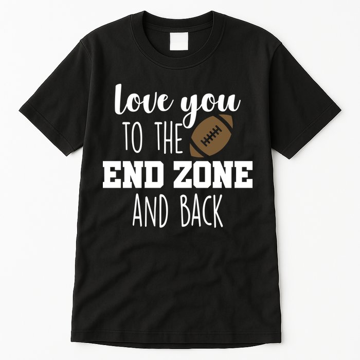 Love You To The End Zone And Back Tall T-Shirt