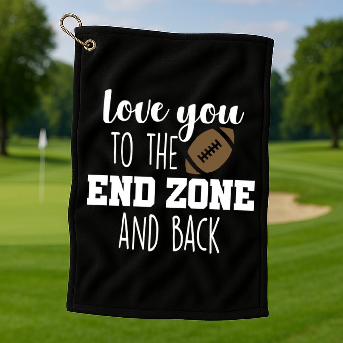 Love You To The End Zone And Back Golf Towel