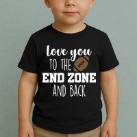 Love You To The End Zone And Back Toddler T-Shirt
