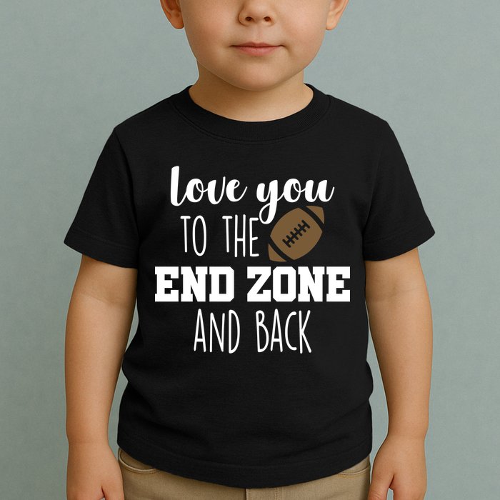 Love You To The End Zone And Back Toddler T-Shirt