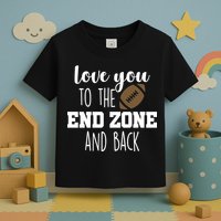 Love You To The End Zone And Back Toddler T-Shirt
