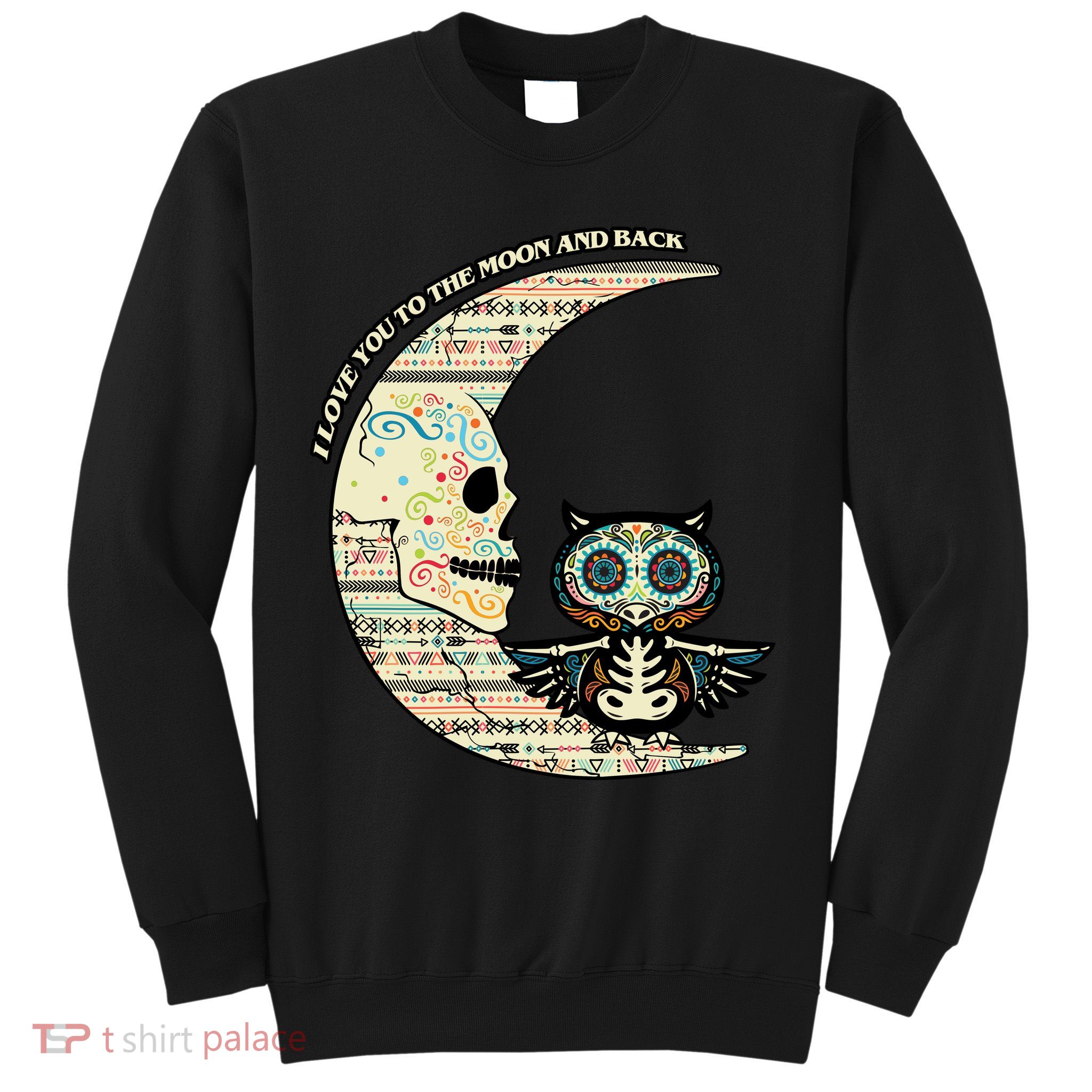 Love you to the moon and back Sweatshirt