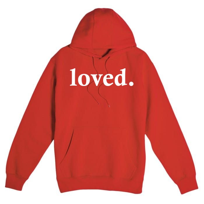 Loved. Valentine's Day Love Classic Logo Premium Pullover Hoodie