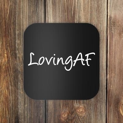 Loving AF Coaster