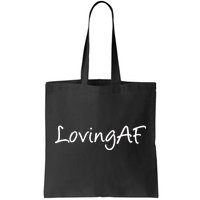 Loving AF Tote Bag