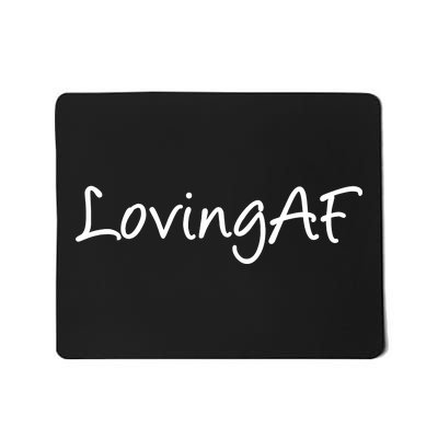 Loving AF Mousepad