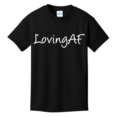 Loving AF Kids T-Shirt