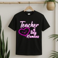 Loving Teacher Of Tiny Humans T-Shirt