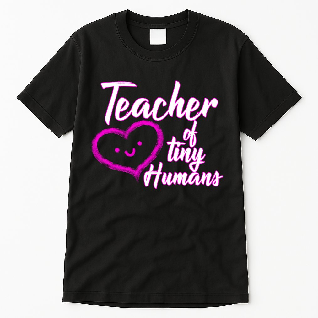 Loving Teacher Of Tiny Humans Tall T-Shirt