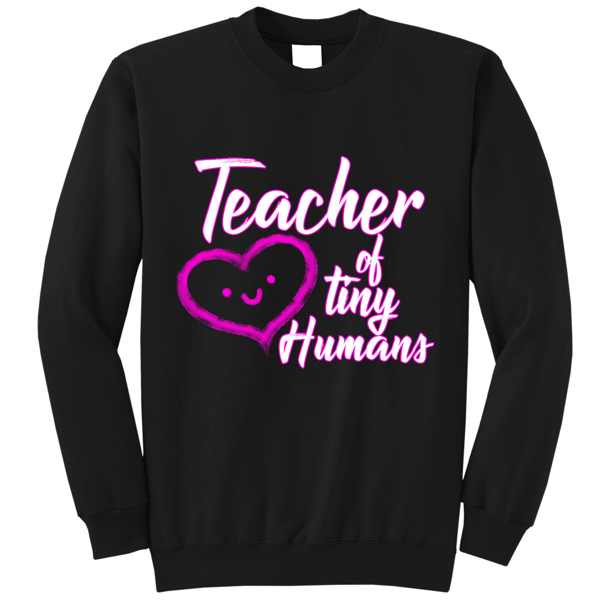 Loving Teacher Of Tiny Humans Tall Sweatshirt