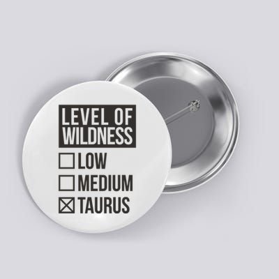 Level Of Wildness Taurus Button