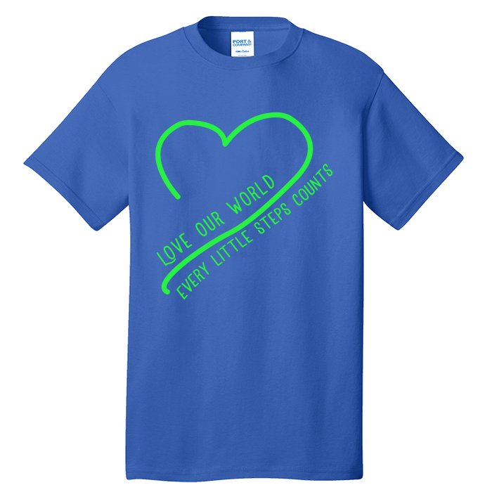 Love Our World Every Steps Counts Heart Love Lucky Gift Tall T-Shirt