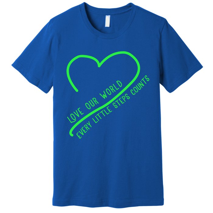 Love Our World Every Steps Counts Heart Love Lucky Gift Premium T-Shirt