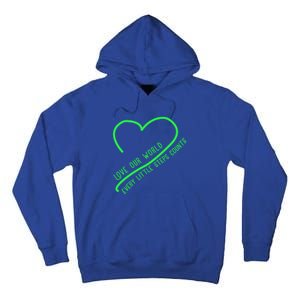 Love Our World Every Steps Counts Heart Love Lucky Gift Tall Hoodie