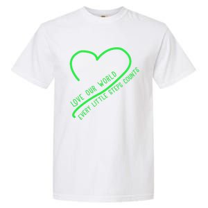 Love Our World Every Steps Counts Heart Love Lucky Gift Garment-Dyed Heavyweight T-Shirt