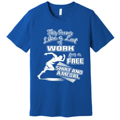 Lot Of Work For A Cute Gift Medal Funny Marathon Gift Premium T-Shirt