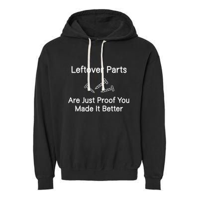 Leftover Parts Are Just Proof You Make It Better Funny Garment-Dyed Fleece Hoodie