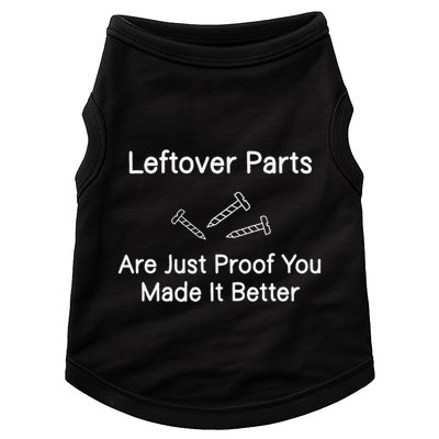 Leftover Parts Are Just Proof You Make It Better Funny Doggie Tank