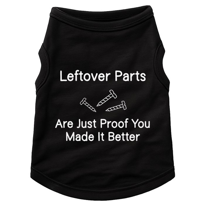 Leftover Parts Are Just Proof You Make It Better Funny Doggie Tank