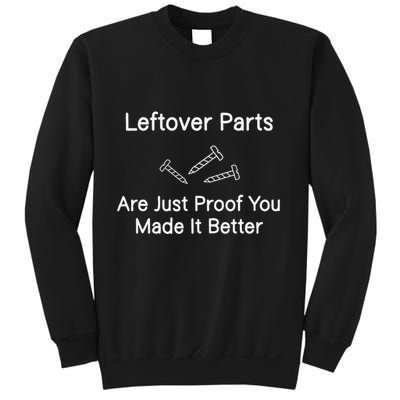 Leftover Parts Are Just Proof You Make It Better Funny Sweatshirt