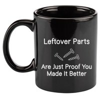 Leftover Parts Are Just Proof You Make It Better Funny 11oz C Handle Ceramic Mug