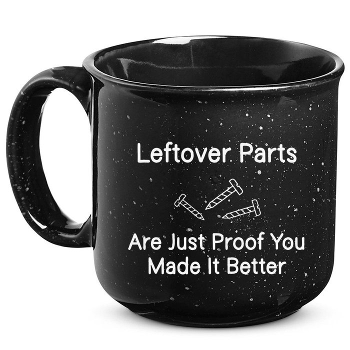 Leftover Parts Are Just Proof You Make It Better Funny 15oz Campfire Ceramic Mug