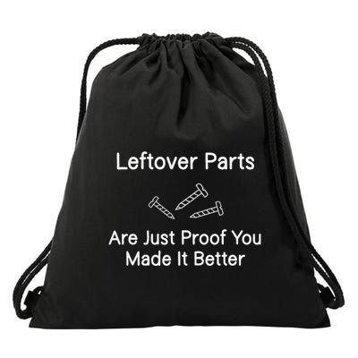 Leftover Parts Are Just Proof You Make It Better Funny Drawstring Bag