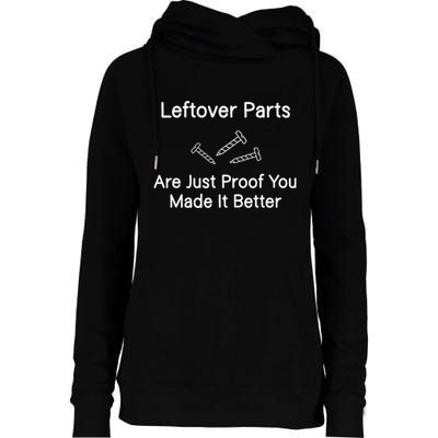 Leftover Parts Are Just Proof You Make It Better Funny Womens Funnel Neck Pullover Hood