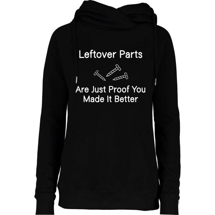 Leftover Parts Are Just Proof You Make It Better Funny Womens Funnel Neck Pullover Hood